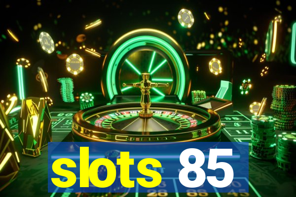 slots 85